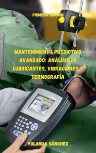 Mantenimiento Predictivo Avanzado: Análisis de Lubricantes, Vibraciones y Termografía