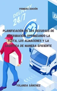 Planificación de los Recursos de Distribución: Optimizando la Flota, los Almacenes y la Logística de Manera Eficiente
