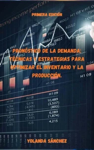 Pronóstico de la Demanda: Técnicas y Estrategias para Optimizar el Inventario y la Producción