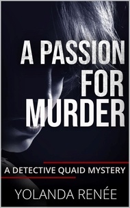  Yolanda Renee - A Passion for Murder - A Detective Quaid Mystery, #6.