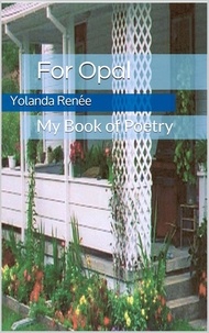  Yolanda Renee et  Opal Stansberry - For Opal: My Book of Poetry.