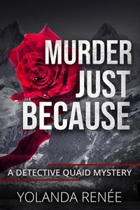  Yolanda Renee - Murder Just Because - A Detective Quaid Mystery, #5.