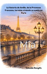 Mia. La historia de Amilie, de la Provenza francesa, termina viviendo su sueño en Paris