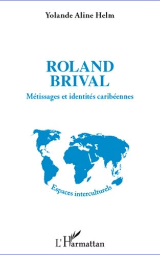 Yolande Aline Helm - Roland Brival - Métissages et identités caribéennes.