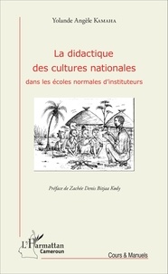 Yolande Angèle Kamaha - La didactique des cultures nationales dans les écoles normales d'instituteurs.