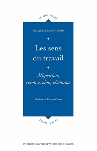 Yolande Benarrosh - Les sens du travail - Migration, reconversion, chômage.