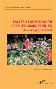 Yolande Berton-Ofouémé - L'accès à l'alimentation dans les grandes villes (Asie, Afrique, Caraïbes).