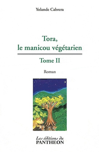 Yolande Cabréra - Tora, le manicou végétarien - Tome 2.