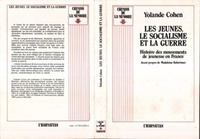 Yolande Cohen - Les jeunes, le socialisme et la guerre - Histoire des mouvements de jeunesse en France.