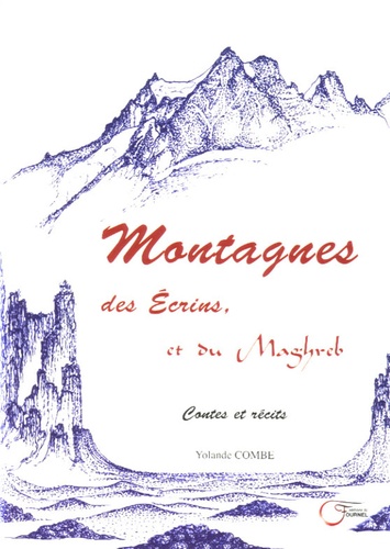 Yolande Combe - Montagnes des Ecrins, Montagnes du Maghreb.