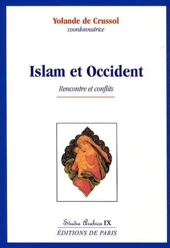 Yolande de Crussol - Islam et Occident - Rencontre et conflits.