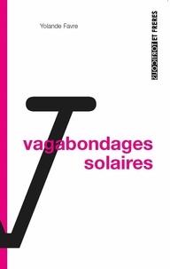 Yolande Favre - Les vagabondages solaires.