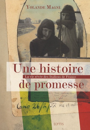 Yolande Magni - Une histoire de promesse - La vie rêvée des Italiens de France.