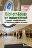 Yolande Maury et Susan Kovacs - Bibliothèques en mouvement - Innover, fonder, pratiquer de nouveaux espaces de savoir.