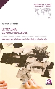Yolande Verbist - Le trauma comme processus - Vécus et expériences de la lésion cérébrale.