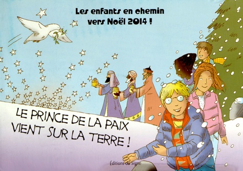 Yolande Weibel - Les enfants en chemin vers Noël 2014 ! - Le prince de la paix vient sur la Terre !.