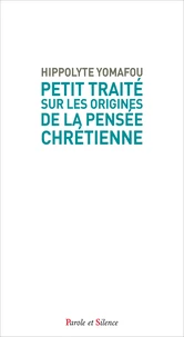 Petit traité sur les origines de la pensée chrétienne
