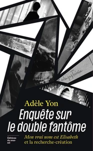 Enquête sur le double fantôme - Mon vrai nom est Elisabeth et la recherche-création