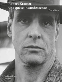 Robert Kramer, une quête incandescente
