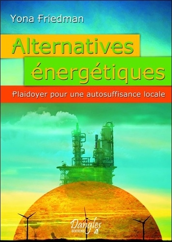 Yona Friedman - Alternatives énergétiques - Plaidoyer pour une autosuffisance locale.