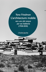 Yona Friedman - L'architecture mobile (1958-2020) - Vers une cité conçue par ses habitants eux-mêmes (1958-2020).