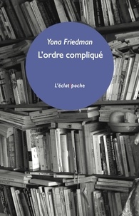 Yona Friedman - L'ordre compliqué - Et autre fragments.