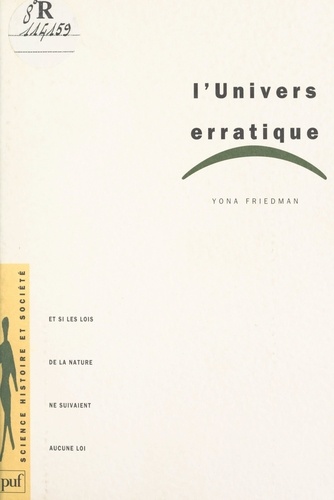 L'univers erratique. Et si les lois de la nature ne suivaient aucune loi ?