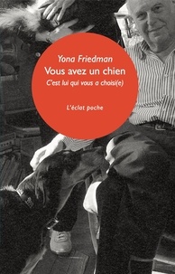 Yona Friedman - Vous avez un chien - C'est lui qui vous a choisi(e).
