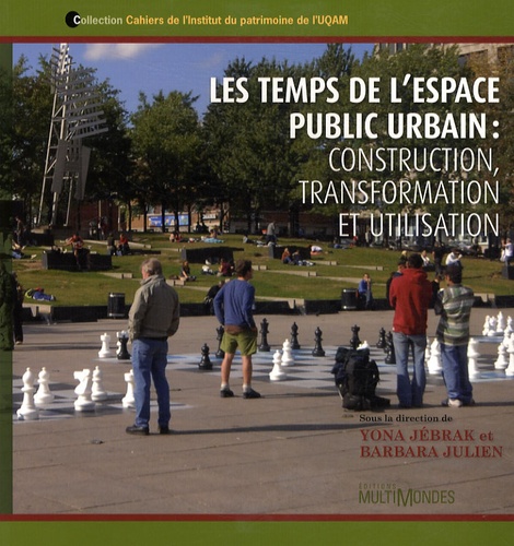 Yona Jébrak et Barbara Julien - Les temps de lespace public urbain : construction, transformation et utilisation.