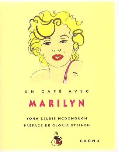 Yona Zeldis McDonough - Un café avec Marilyn.