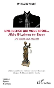Une justice qui vous broie...  Affaire Me Lydienne Yen Eyoum