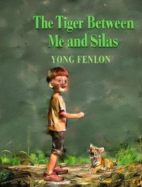 The Tiger Between Me and Silas