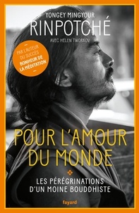 Téléchargement gratuit de pdf et d'ebooks Pour l'amour du Monde  - Les pérégrinations d'un moine bouddhiste (French Edition) 