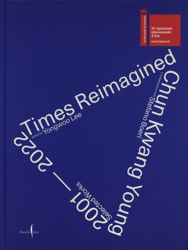 Yongwoo Lee - Times Reimagined - Chun Kwang Young in collaboration with Stefano Boeri : 2001-2022, Selected Works.