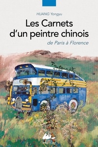 Yongyu Huang - Les carnets d'un peintre chinois - De Paris à Florence.