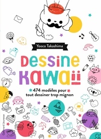 Téléchargement gratuit de livres audio new age Dessine kawaii  - 474 modèles pour tout dessiner trop mignon (French Edition) 9782075136716 PDF par Yooco Takashima