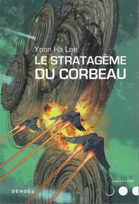 Partager des livres et télécharger gratuitement Le stratagème du corbeau in French par Yoon Ha Lee 9782207144138