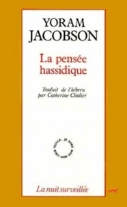Yoram Jacobson - La Pensée hassidique.