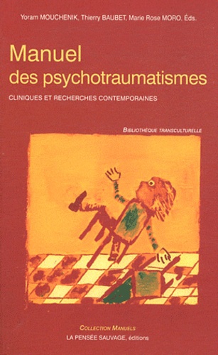 Yoram Mouchenik et Thierry Baubet - Manuel des psychotraumatismes - Cliniques et recherches contemporaines.