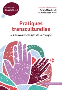 Yoram Mouchenik et Marie Rose Moro - Pratiques transculturelles - Les nouveaux champs de la clinique.