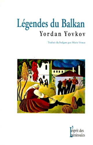 Yordan Yovkov - Légendes du Balkan - Et autres récits.
