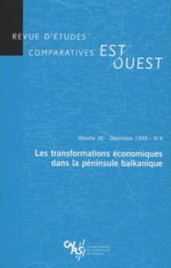 Yorgos Rizopoulos - Revue D'Etudes Comparatives Est-Ouest Volume 30 N° 4 Decembre 1999 : Les Transformations Economiques Dans La Peninsule Balkanique.