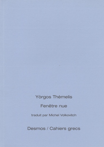 Yorgos Thèmelis - Fenêtre nue - Edition bilingue français-grec.