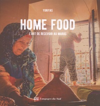  Yoriyas - Home Food - L'art de recevoir au Maroc.