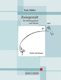 York Holler - Zwiegestalt - string quartet and piano. Jeu de parties..