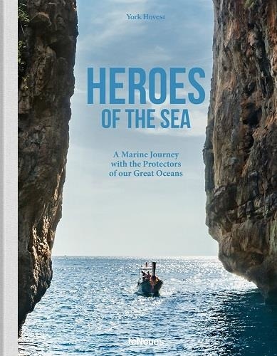 Heroes of the Sea. A Marine Journey with the Protectors of our Great Oceans