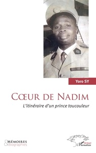 Yoro Sy - Coeur de Nadim - L'itinéraire d'un prince toucouleur.