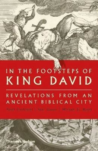 Yosef Garfinkel - In The Footsteps of King David - Revelations from an Ancient Biblical City.
