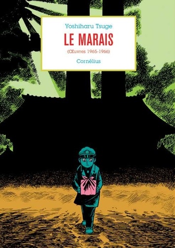 Yoshiharu Tsuge - Anthologie Yoshiharu Tsuge Tome 1 : Le Marais - Oeuvres 1965-1966.