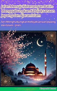Jalan Menuju Ketenangan Batin: Menggabungkan Kebijaksanaan Jepang dan Ajaran Islam